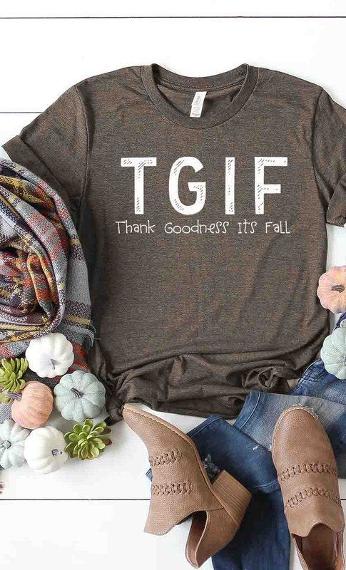 TGIF- Thank Goodness its Fall! Tee