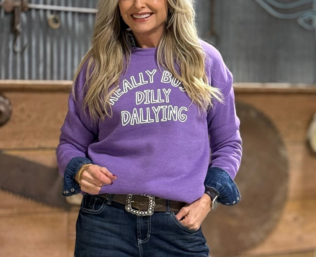 Really Busy Dilly Dallying Sweatshirt - High Call Outfitters