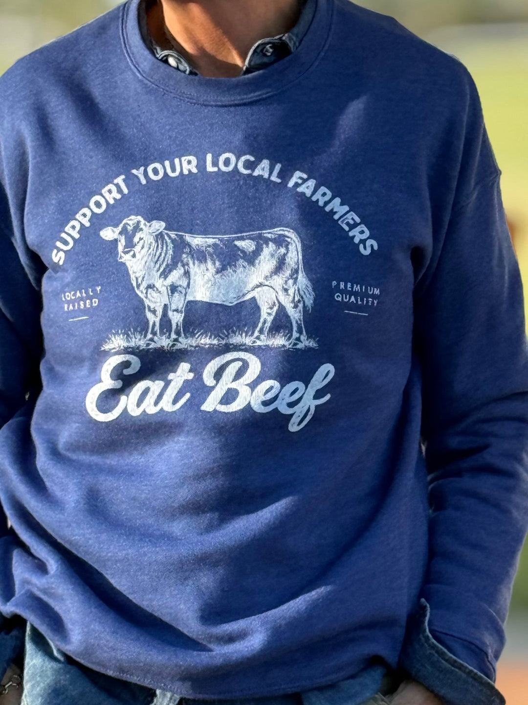 Support your Local Farmers...Eat Beef Sweatshirt - High Call Outfitters