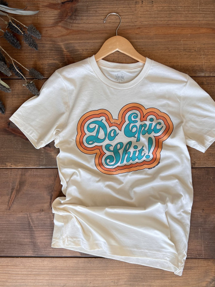 Do Epic Shit Tee from Texas True Threads