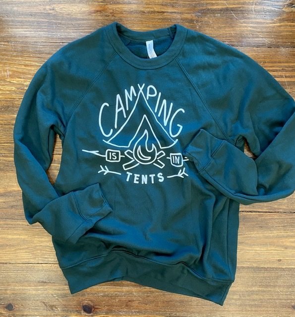 Camping is in Tents Sweatshirt - High Call Outfitters